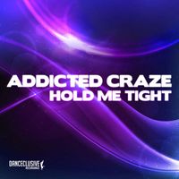 Addicted Craze - Hold Me Tight