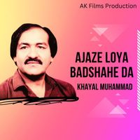 Khayal Muhammad - Ajaze Loya Badshahe Da