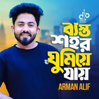 Arman Alif - Besto Shohor Ghumiye Jay