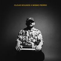 CLOUD SOUNDS & Mismo Perro - Mismo Perro x CLOUD Sounds