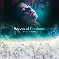 Ocean Sounds - Waves of Tiredness