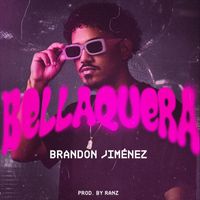 Brandon Jimenez - Bellaquera (Explicit)
