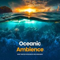 Deep Water Research Recordings - Oceanic Ambience