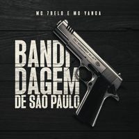 MC 7 Belo, MC Yanca - Bandidagem De São Paulo (Explicit)