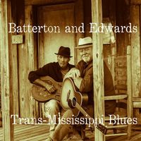 Batterton & Edwards - Trans-Mississippi Blues