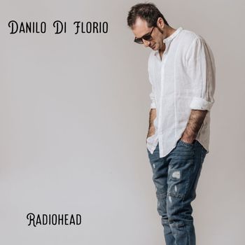 Danilo Di Florio - Radiohead (Explicit)
