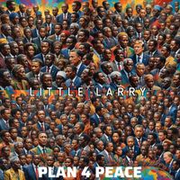 Little Larry - Plan 4 Peace (feat. G da Unknown & No the Piper)