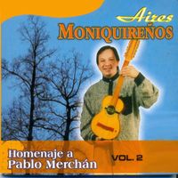Aires Moniquireños - Homenaje a Pablo Merchán, Vol. 2