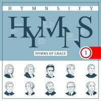 Hymnsify - Hymns of Grace: Classic Hymns Collection (Worship Songs with Instrumentals) [Hymnsify Worship Music Volume 1]