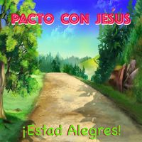 Pacto Con Jesús - ¡Estad Alegres!