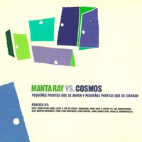 Manta Ray - Pequeñas Puertas Que Se Abren Y Pequeñas Puertas Que Se Cierran (Remixed)
