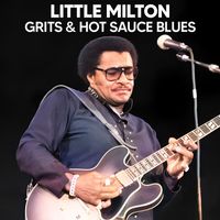 Little Milton - Grits & Hot Sauce Blues