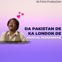 Khayal Muhammad - Da Pakistan de Ka London De