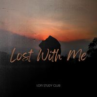 Lofi Study Club - Lost With Me