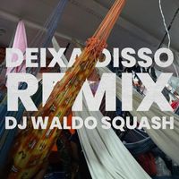 Jhimmy Feiches - Deixa Disso (Remix) [feat. DJ Waldo Squash]