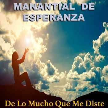 Manantial de Esperanza - De Lo Mucho Que Me Diste