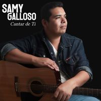 Samy Galloso - Cantar de Ti