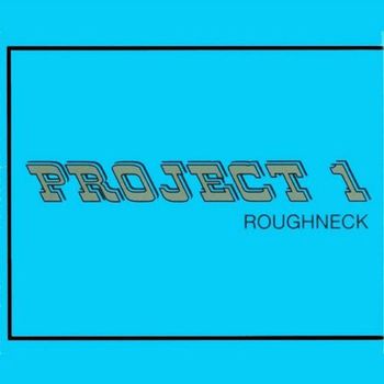 Project One - Roughneck