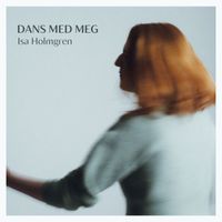 Isa Holmgren - Dans med meg