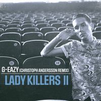 G-Eazy - Lady Killers II (Christoph Andersson Remix) (Explicit)