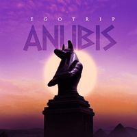 Egotrip - Anubis (Explicit)