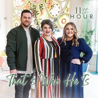 11th Hour - That's Who He Is