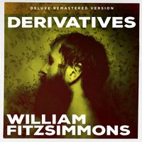 William Fitzsimmons - Derivatives (Remastered Deluxe Version)