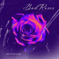 Lofi Study Club - Bad Roses