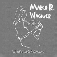 Marco R. Wagner - What's Love Remains