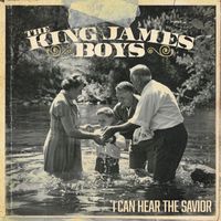The King James Boys - I Can Hear the Savior