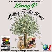 Kenny P - Getting to This Money (Explicit)