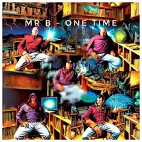 Mr B - One Time