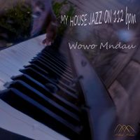 Wowo Mndau - My House Jazz on 112 Bpm