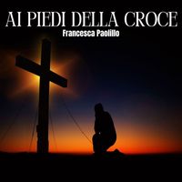 Francesca Paolillo - Ai piedi della Croce