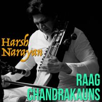 Harsh Narayan - Raag Chandrakauns - Sarangi