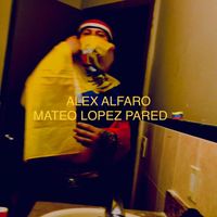 Alex Alfaro - Mateó Lopéz Pared (Explicit)
