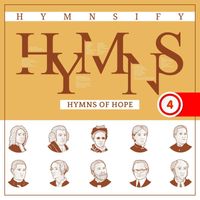 Hymnsify - Hymns of Hope: Christian Hymns for Your Soul (Worship Songs with Instrumentals)[Hymnsify Worship Music Volume 4]