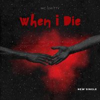 MC Smitty - When I Die