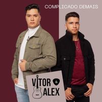 Vitor & Alex - Complicado Demais