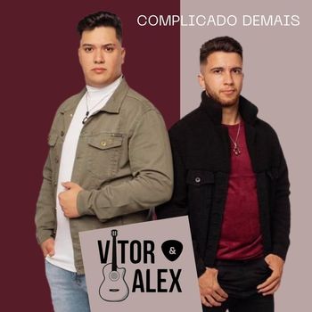 Vitor & Alex - Complicado Demais