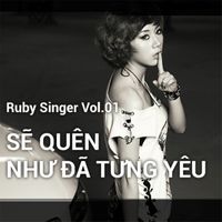 Ruby - Sẽ Quên Như Đã Từng Yêu
