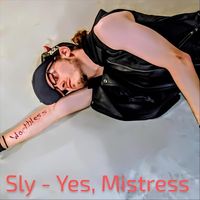 Sly - Yes, Mistress (Explicit)