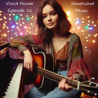 Hasenchat Music - Vocal House: Episode 22