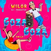WILOR - Goza Goza (feat. Emily)