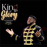 Uchefield Okezie - King of Glory (Live)