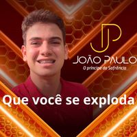 João Paulo Andrade - Que Você Se Exploda