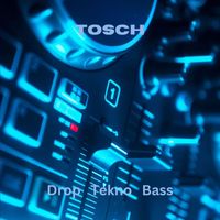 Tosch - Drop Tekno Bass