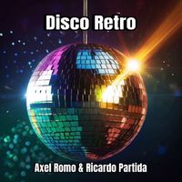 Axel Romo & Ricardo Partida - Disco Retro