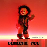 Bérèche You - Someone Like Me