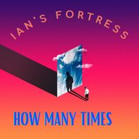 Ian's Fortress - How Many Times
